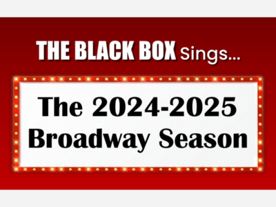 THE BLACK BOX Sings... The 2024-2025 Broadway Season